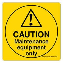 Safety Sign Store CW415-105V-01 Caution: Maintenance Equipment Only Sign Board