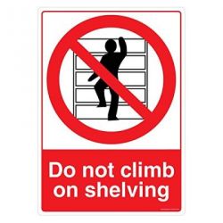 Safety Sign Store CW446-A4PC-01 Do Not Climb On Shelving Sign Board