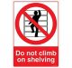 Safety Sign Store CW446-A3V-01 Do Not Climb On Shelving Sign Board