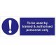 Safety Sign Store FS605-2159PC-01 Trained & Authorised Personnel Only Sign Board