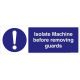 Safety Sign Store FS606-1029AL-01 Isolate Machine Before Removing Guards Sign Board